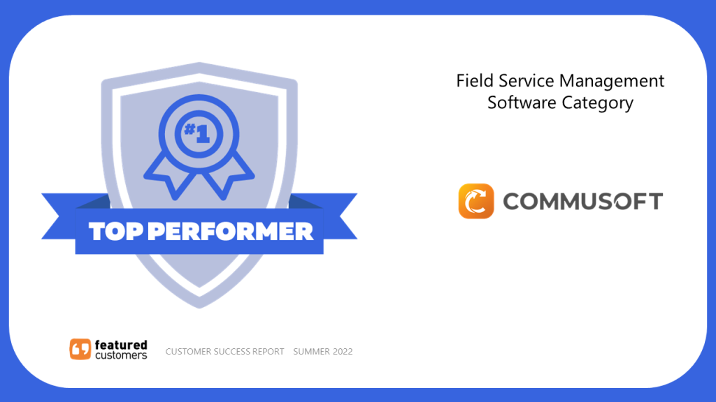 Commusoft Top Performer award in field Service Management Software Category by FeaturedCustomers